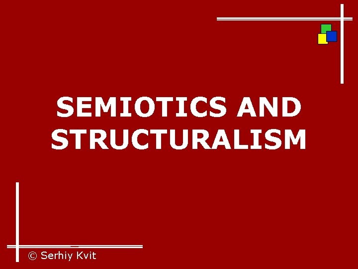 SEMIOTICS AND STRUCTURALISM © Serhiy Kvit 
