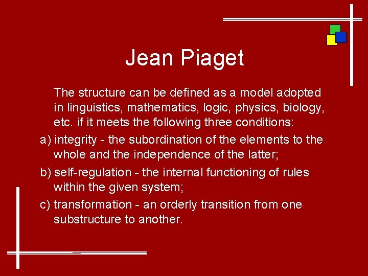 Jean Piaget The structure can be defined as a model adopted in linguistics, mathematics,