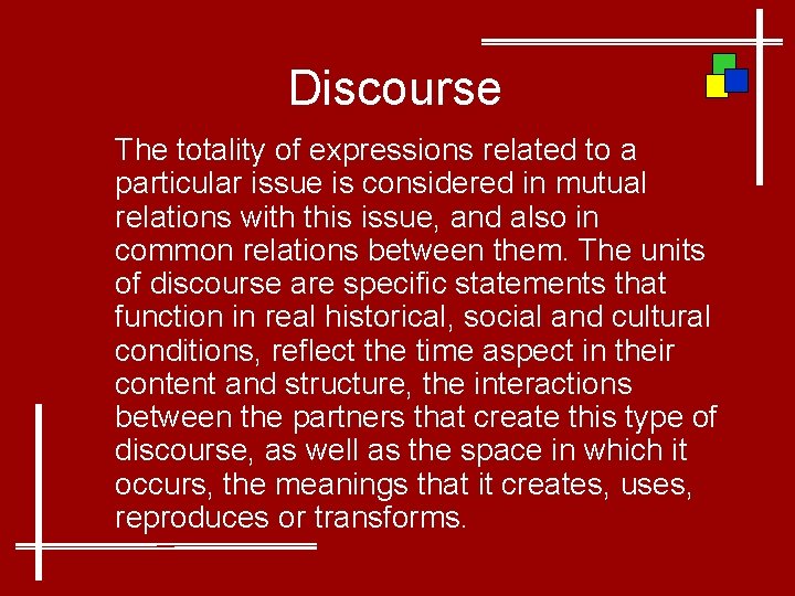 Discourse The totality of expressions related to a particular issue is considered in mutual