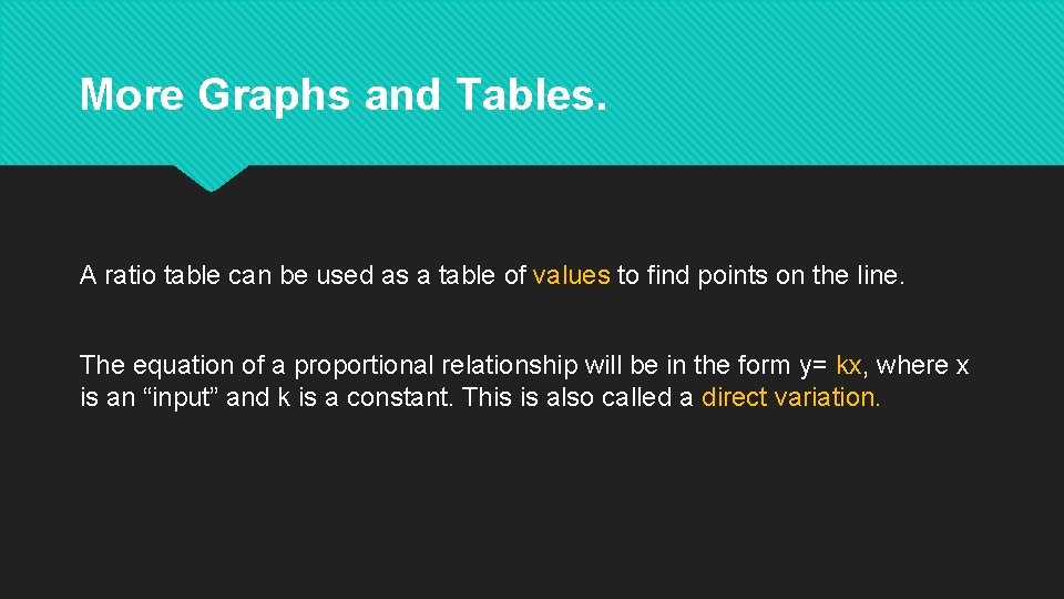 More Graphs and Tables. A ratio table can be used as a table of
