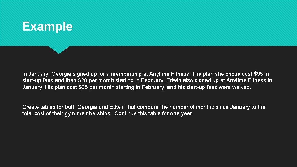 Example In January, Georgia signed up for a membership at Anytime Fitness. The plan