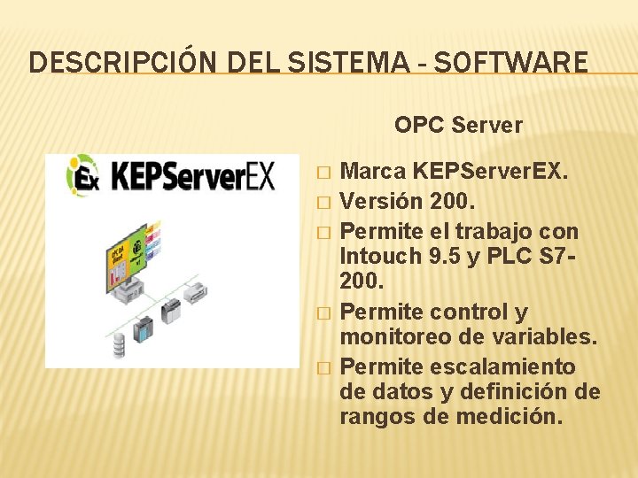 DESCRIPCIÓN DEL SISTEMA - SOFTWARE OPC Server � � � Marca KEPServer. EX. Versión