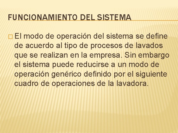 FUNCIONAMIENTO DEL SISTEMA � El modo de operación del sistema se define de acuerdo
