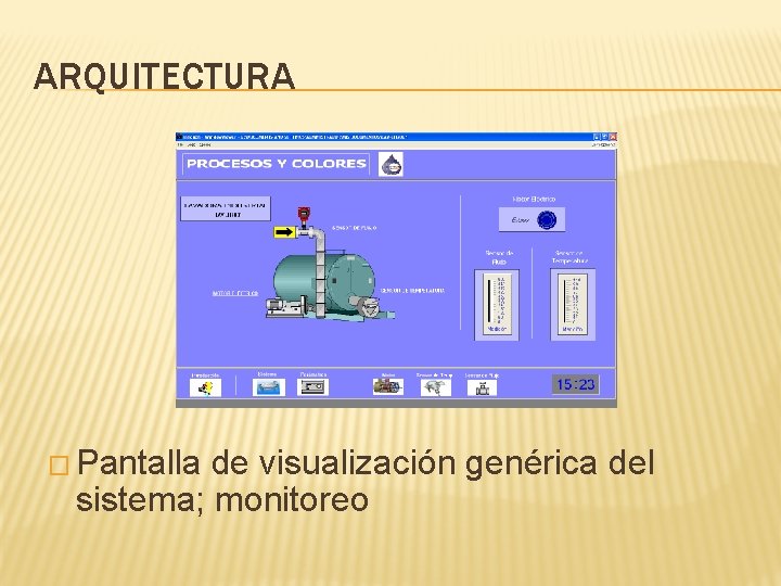 ARQUITECTURA � Pantalla de visualización genérica del sistema; monitoreo 