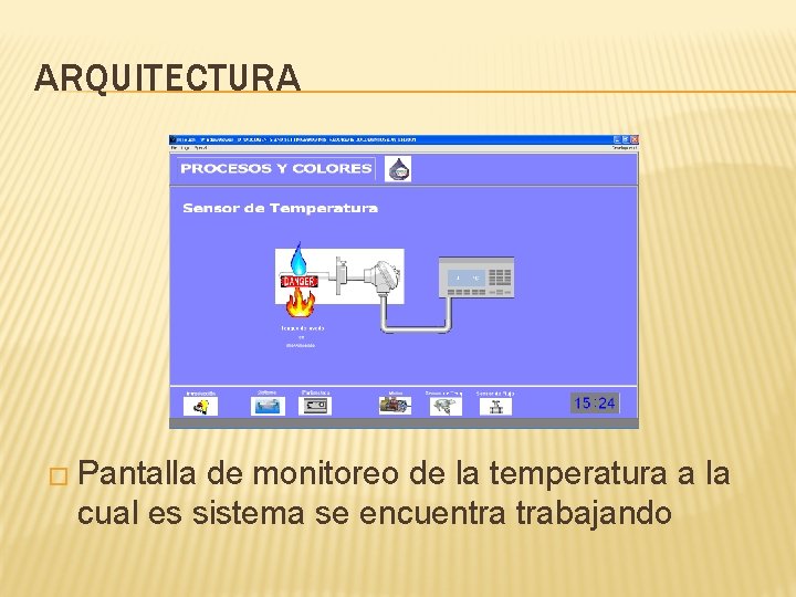 ARQUITECTURA � Pantalla de monitoreo de la temperatura a la cual es sistema se