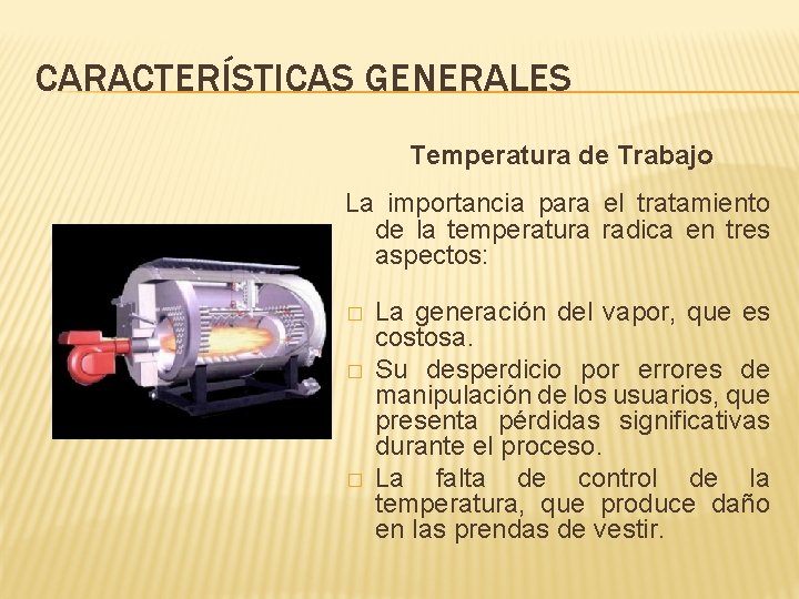 CARACTERÍSTICAS GENERALES Temperatura de Trabajo La importancia para el tratamiento de la temperatura radica