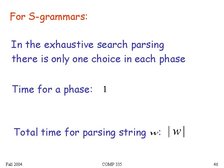 For S-grammars: In the exhaustive search parsing there is only one choice in each