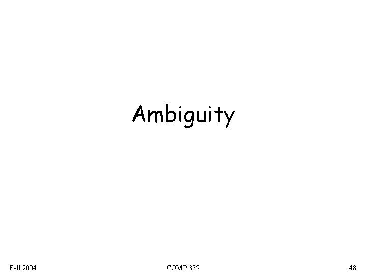 Ambiguity Fall 2004 COMP 335 48 