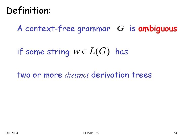 Definition: A context-free grammar if some string is ambiguous has two or more distinct