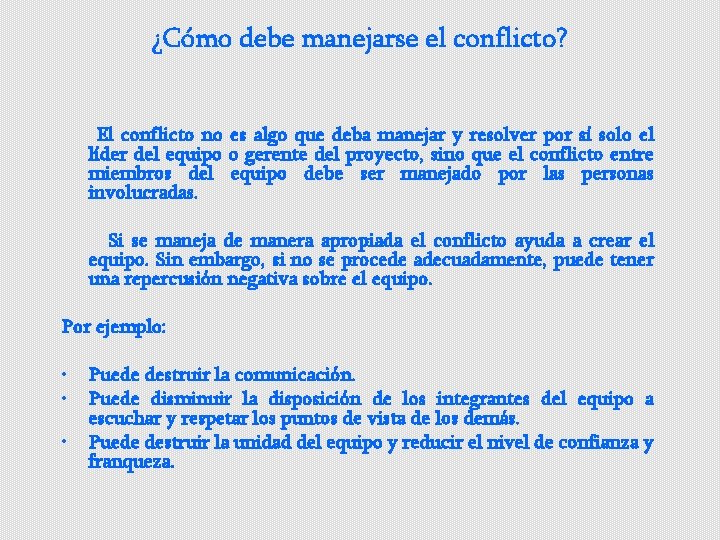 ¿Cómo debe manejarse el conflicto? El conflicto no es algo que deba manejar y