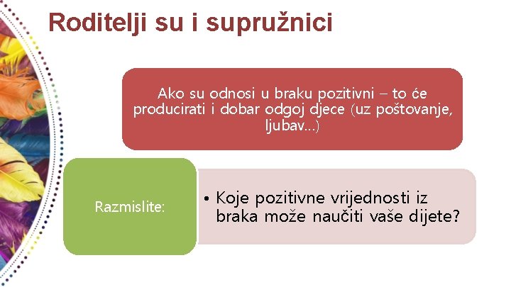 Roditelji supružnici Ako su odnosi u braku pozitivni – to će producirati i dobar