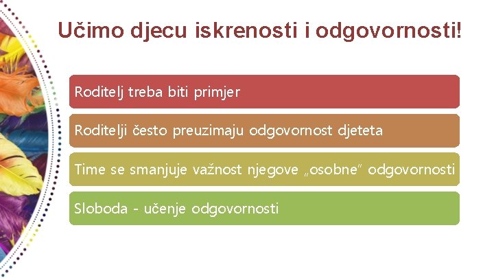 Učimo djecu iskrenosti i odgovornosti! Roditelj treba biti primjer Roditelji često preuzimaju odgovornost djeteta