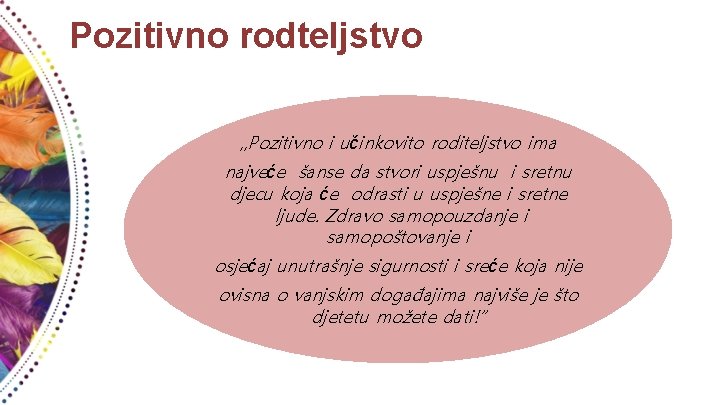 Pozitivno rodteljstvo , , Pozitivno i učinkovito roditeljstvo ima najveće šanse da stvori uspješnu