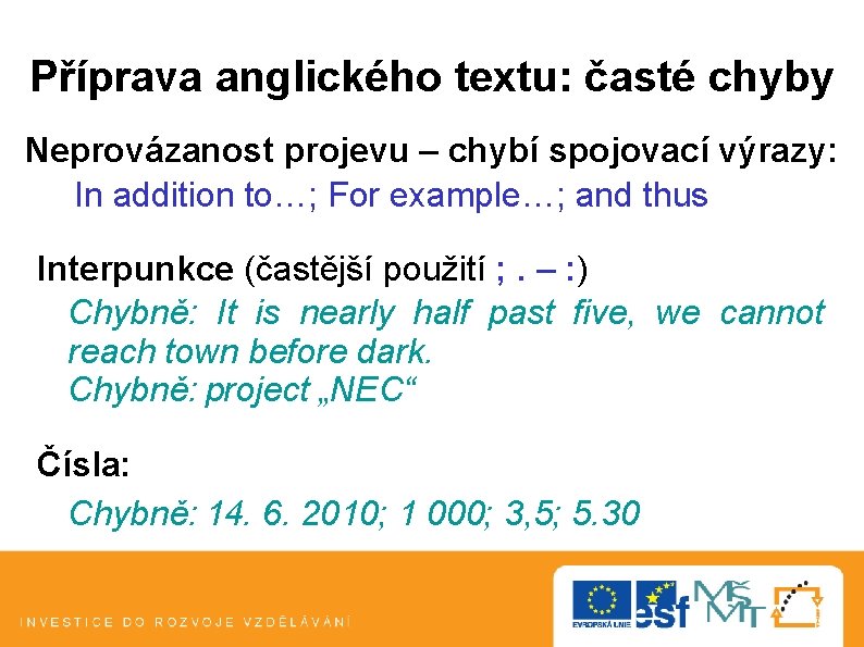 Příprava anglického textu: časté chyby Neprovázanost projevu – chybí spojovací výrazy: In addition to…; Příprava anglického textu: časté chyby Neprovázanost projevu – chybí spojovací výrazy: In addition to…;