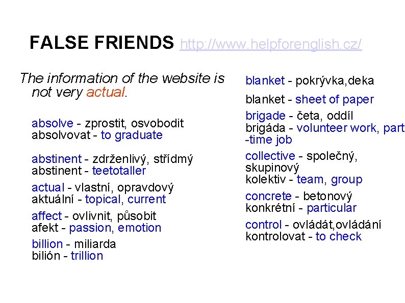 FALSE FRIENDS http: //www. helpforenglish. cz/ The information of the website is not very FALSE FRIENDS http: //www. helpforenglish. cz/ The information of the website is not very