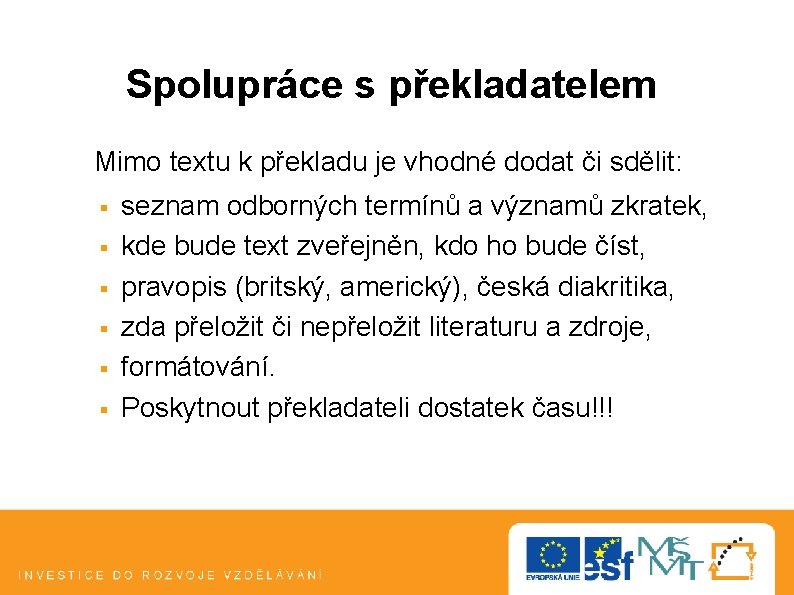 Spolupráce s překladatelem Mimo textu k překladu je vhodné dodat či sdělit: § § Spolupráce s překladatelem Mimo textu k překladu je vhodné dodat či sdělit: § §