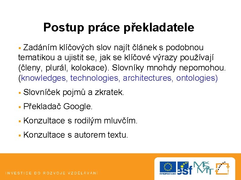 Postup práce překladatele § Zadáním klíčových slov najít článek s podobnou tematikou a ujistit Postup práce překladatele § Zadáním klíčových slov najít článek s podobnou tematikou a ujistit