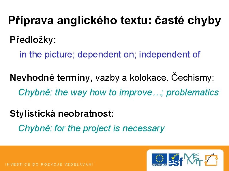 Příprava anglického textu: časté chyby Předložky: in the picture; dependent on; independent of Nevhodné Příprava anglického textu: časté chyby Předložky: in the picture; dependent on; independent of Nevhodné