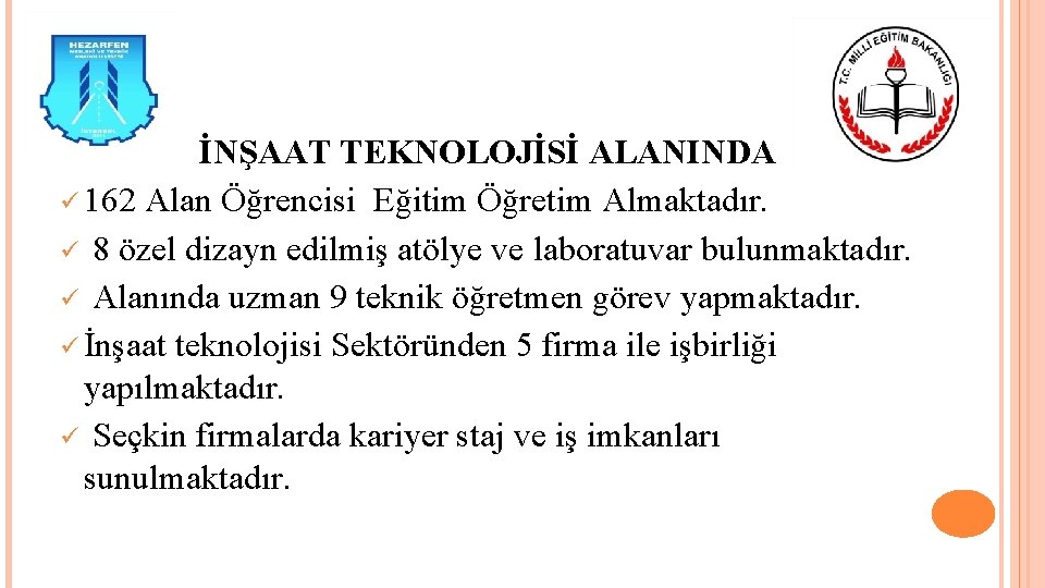 İNŞAAT TEKNOLOJİSİ ALANINDA ü 162 Alan Öğrencisi Eğitim Öğretim Almaktadır. ü 8 özel dizayn