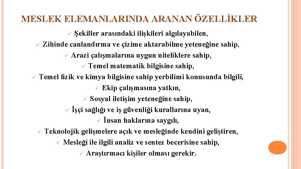 MESLEK ELEMANLARINDA ARANAN ÖZELLİKLER Şekiller arasındaki ilişkileri algılayabilen, ü Zihinde canlandırma ve çizime aktarabilme