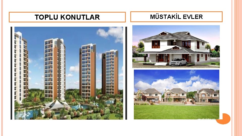 TOPLU KONUTLAR MÜSTAKİL EVLER 