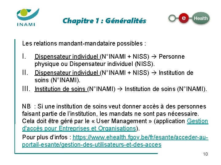 Chapitre 1 : Généralités Les relations mandant-mandataire possibles : I. III. Dispensateur individuel (N°INAMI