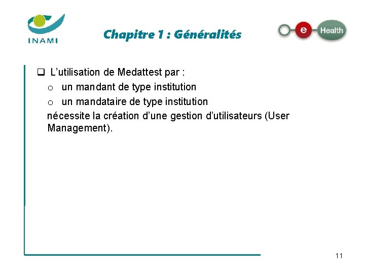 Chapitre 1 : Généralités q L’utilisation de Medattest par : o un mandant de