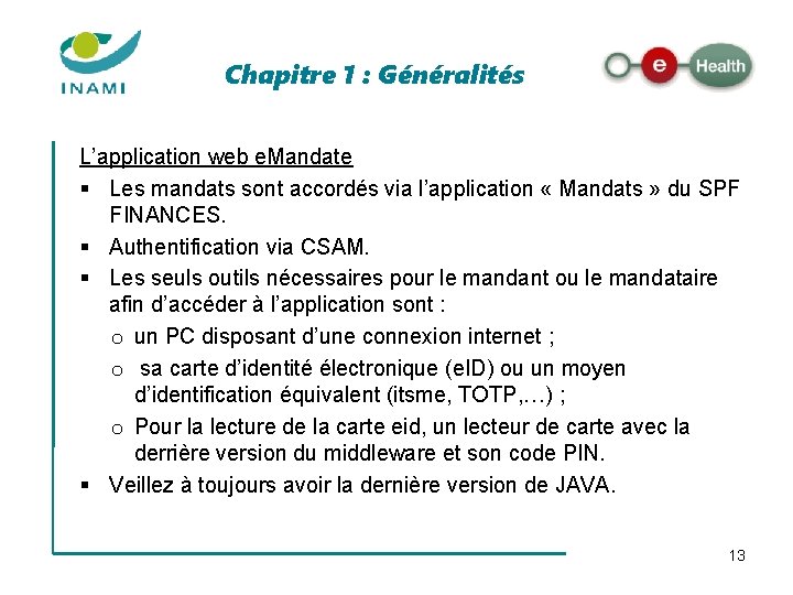 Chapitre 1 : Généralités L’application web e. Mandate § Les mandats sont accordés via