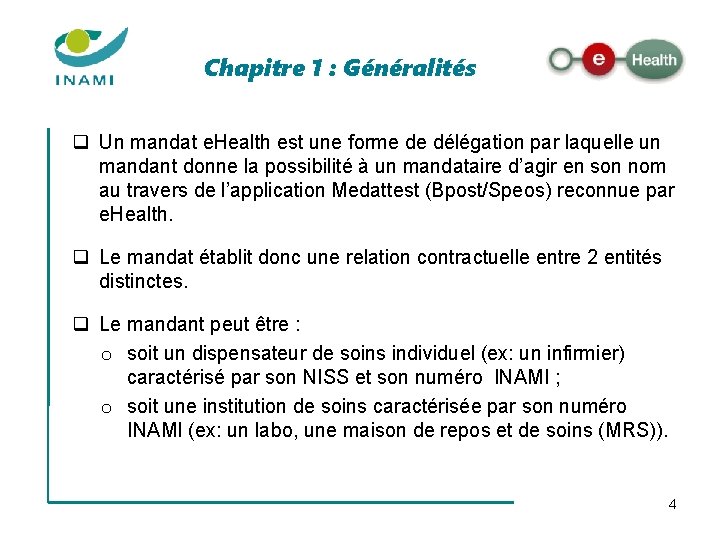 Chapitre 1 : Généralités q Un mandat e. Health est une forme de délégation