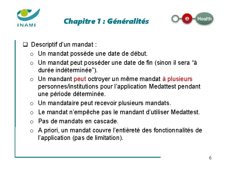 Chapitre 1 : Généralités q Descriptif d’un mandat : o Un mandat possède une