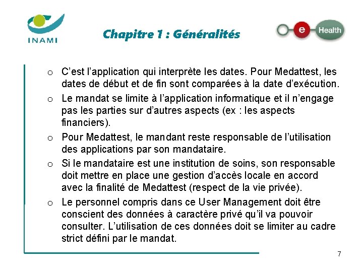 Chapitre 1 : Généralités o C’est l’application qui interprète les dates. Pour Medattest, les