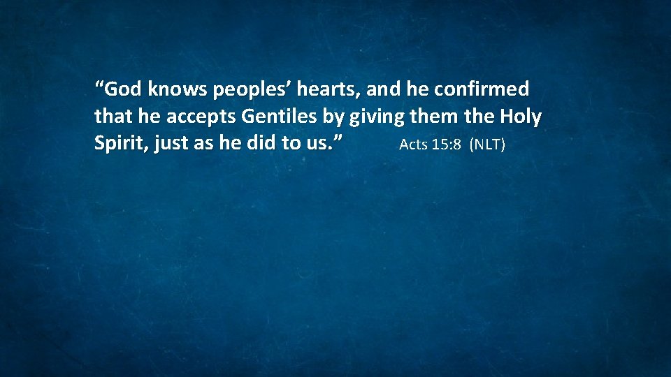 “God knows peoples’ hearts, and he confirmed that he accepts Gentiles by giving them