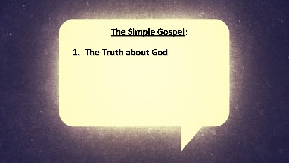 The Simple Gospel: 1. The Truth about God 
