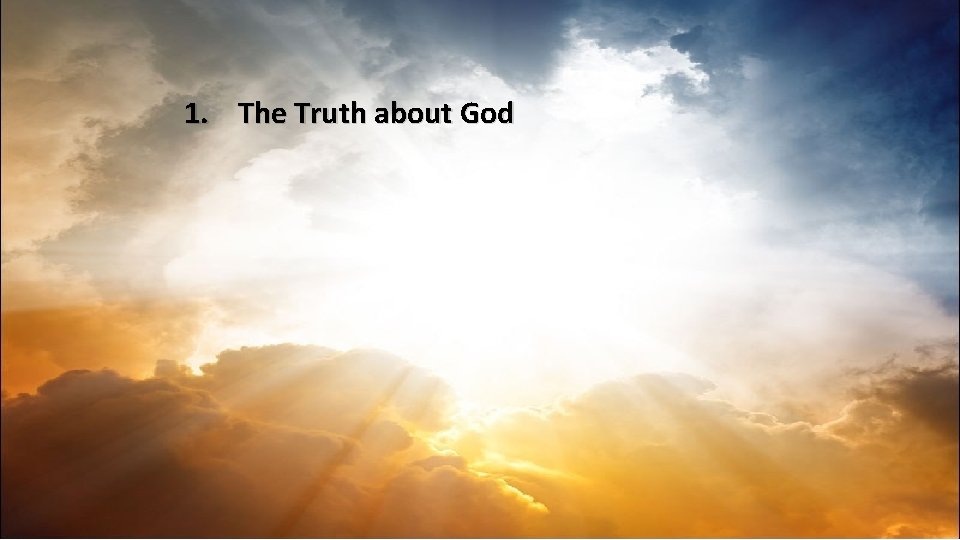 1. The Truth about God 