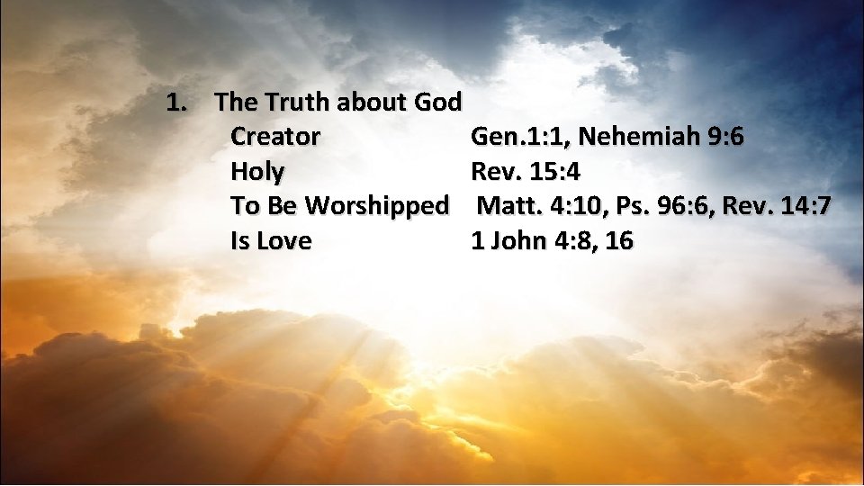 1. The Truth about God Creator Gen. 1: 1, Nehemiah 9: 6 Holy Rev.