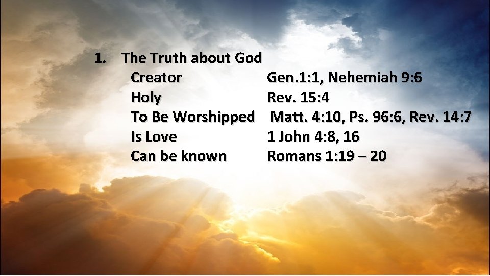 1. The Truth about God Creator Gen. 1: 1, Nehemiah 9: 6 Holy Rev.