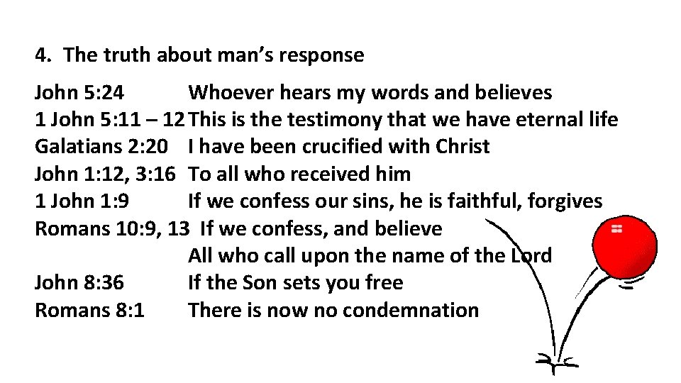 4. The truth about man’s response John 5: 24 Whoever hears my words and