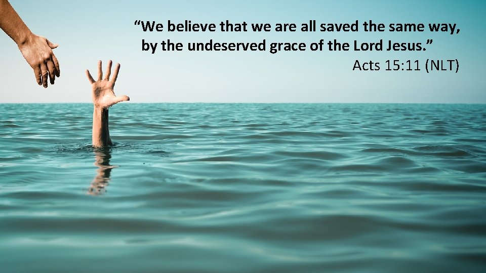 “We believe that we are all saved the same way, by the undeserved grace