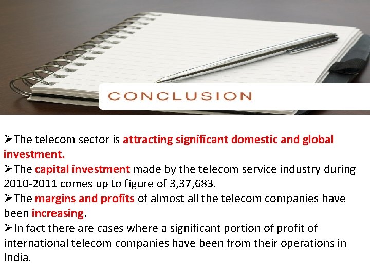 ØThe telecom sector is attracting significant domestic and global investment. ØThe capital investment made