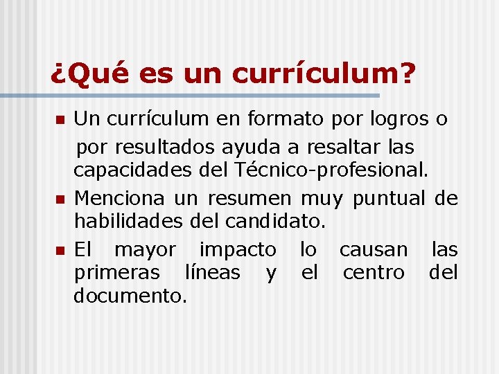 ¿Qué es un currículum? n n n Un currículum en formato por logros o