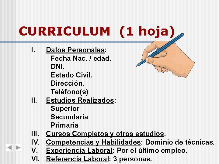 CURRICULUM (1 hoja) I. Datos Personales: Fecha Nac. / edad. DNI. Estado Civil. Dirección.