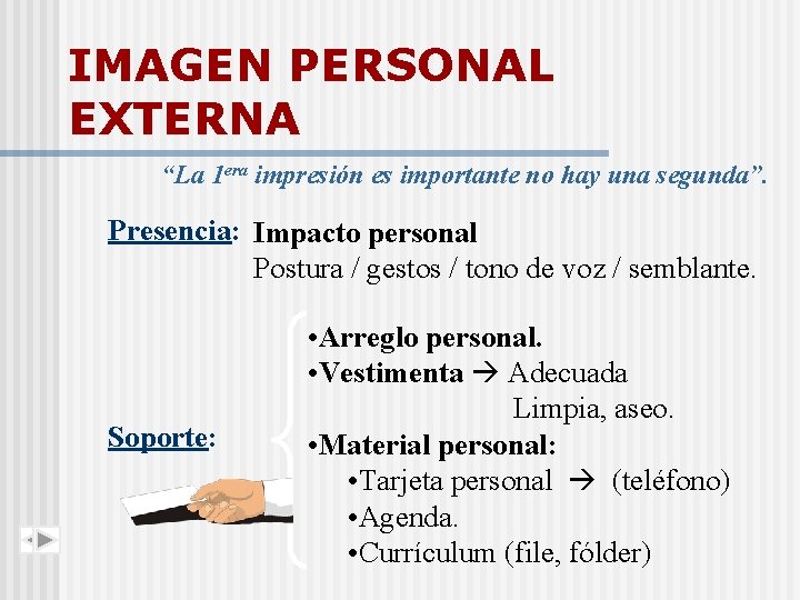 IMAGEN PERSONAL EXTERNA “La 1 era impresión es importante no hay una segunda”. Presencia: IMAGEN PERSONAL EXTERNA “La 1 era impresión es importante no hay una segunda”. Presencia:
