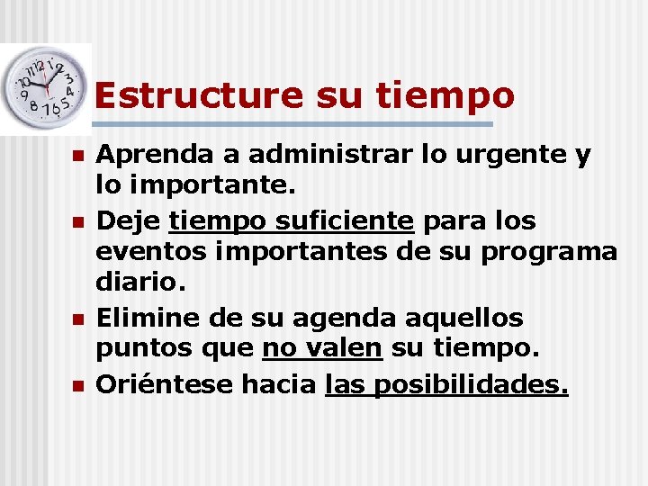 Estructure su tiempo n n Aprenda a administrar lo urgente y lo importante. Deje