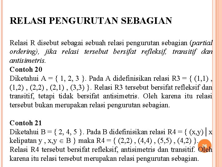 RELASI PENGURUTAN SEBAGIAN Relasi R disebut sebagai sebuah relasi pengurutan sebagian (partial ordering), jika