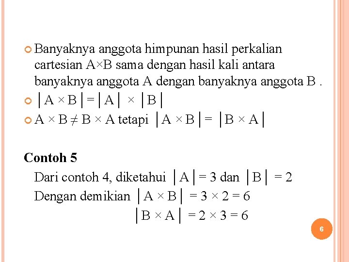  Banyaknya anggota himpunan hasil perkalian cartesian A×B sama dengan hasil kali antara banyaknya