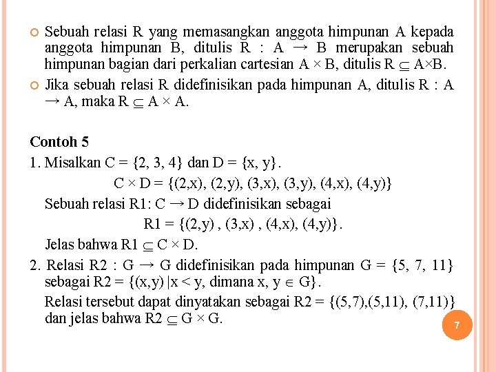  Sebuah relasi R yang memasangkan anggota himpunan A kepada anggota himpunan B, ditulis