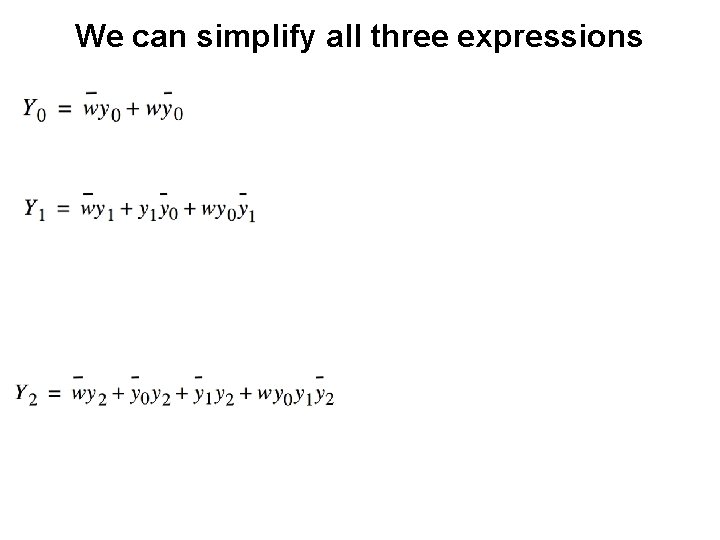 We can simplify all three expressions We can simplify all three expressions
