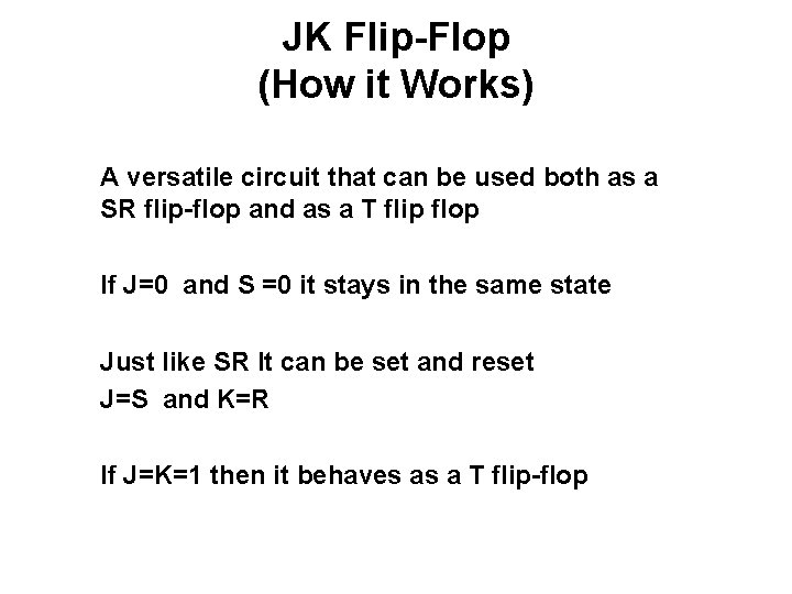 JK Flip-Flop (How it Works) A versatile circuit that can be used both as JK Flip-Flop (How it Works) A versatile circuit that can be used both as