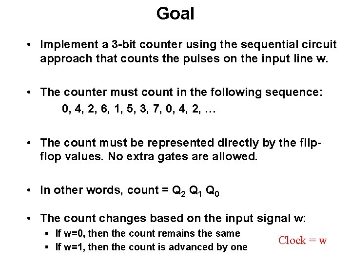 Goal • Implement a 3 -bit counter using the sequential circuit approach that counts Goal • Implement a 3 -bit counter using the sequential circuit approach that counts