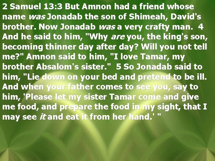 2 Samuel 13: 3 But Amnon had a friend whose name was Jonadab the